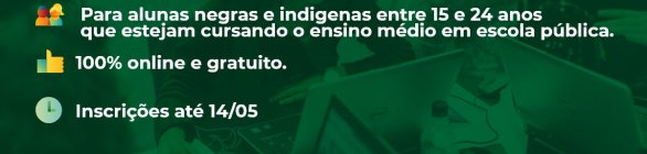 Programa sobre carreiras abre vagas para mulheres negras e indígenas 