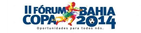 Cancelamento do VI Fórum Copa Bahia 2014
