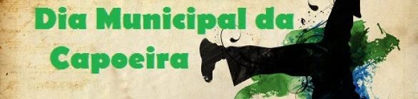 Dia Municipal da Capoeira foi instituído em 03 de agosto